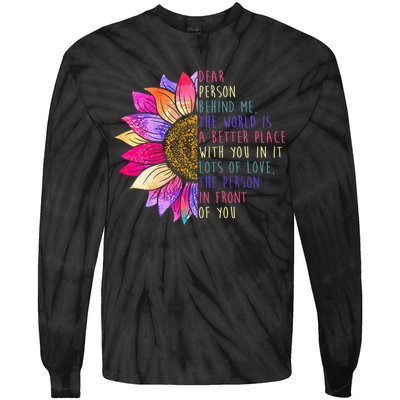 Dear Person Behind Me The World Is A Better Place With You In It Tie-Dye Long Sleeve Shirt
