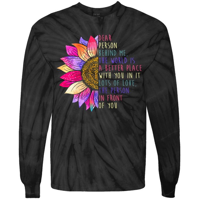 Dear Person Behind Me The World Is A Better Place With You In It Tie-Dye Long Sleeve Shirt