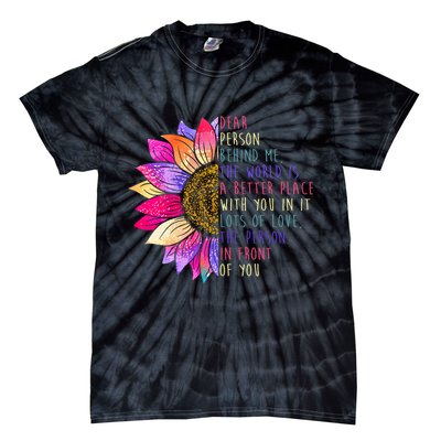 Dear Person Behind Me The World Is A Better Place With You In It Tie-Dye T-Shirt