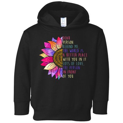 Dear Person Behind Me The World Is A Better Place With You In It Toddler Hoodie