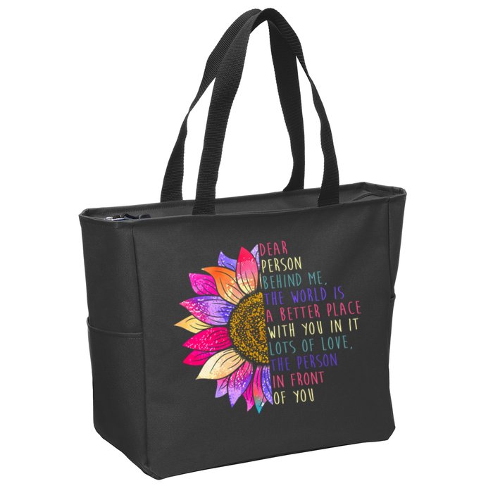 Dear Person Behind Me The World Is A Better Place With You In It Zip Tote Bag