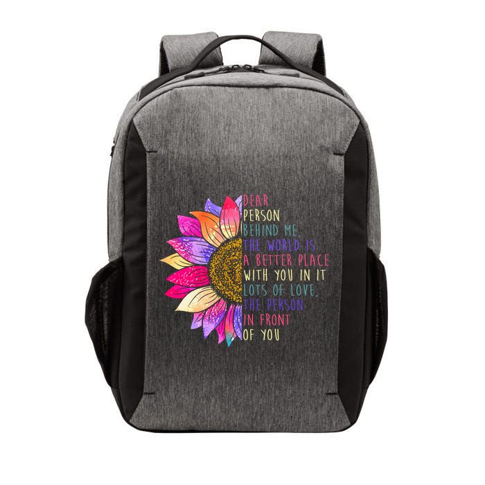 Dear Person Behind Me The World Is A Better Place With You In It Vector Backpack
