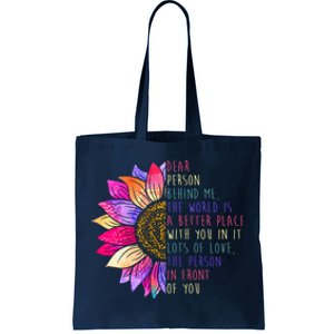 Dear Person Behind Me The World Is A Better Place With You In It Tote Bag