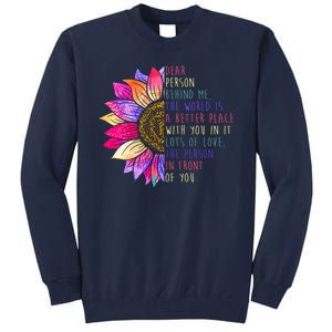 Dear Person Behind Me The World Is A Better Place With You In It Tall Sweatshirt