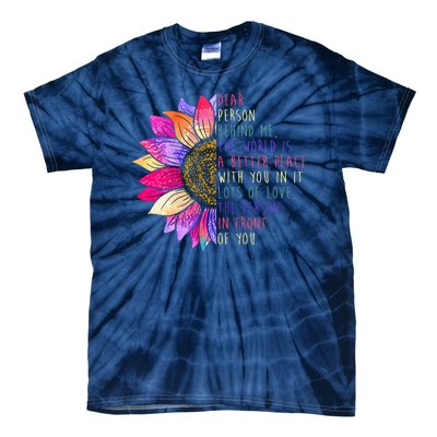 Dear Person Behind Me The World Is A Better Place With You In It Tie-Dye T-Shirt