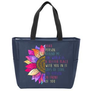 Dear Person Behind Me The World Is A Better Place With You In It Zip Tote Bag