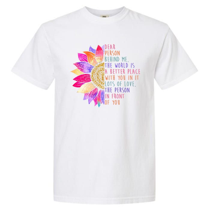 Dear Person Behind Me The World Is A Better Place With You In It Garment-Dyed Heavyweight T-Shirt