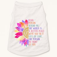 Dear Person Behind Me The World Is A Better Place With You In It Doggie Tank