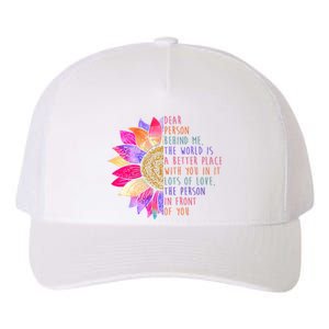 Dear Person Behind Me The World Is A Better Place With You In It Yupoong Adult 5-Panel Trucker Hat