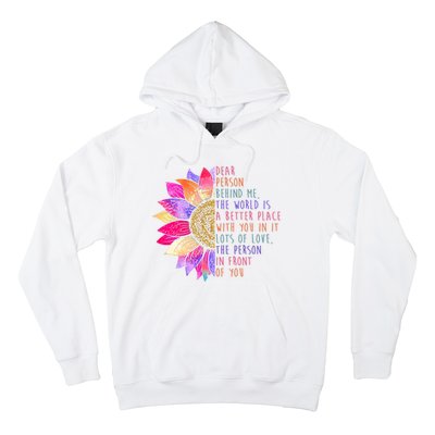 Dear Person Behind Me The World Is A Better Place With You In It Hoodie