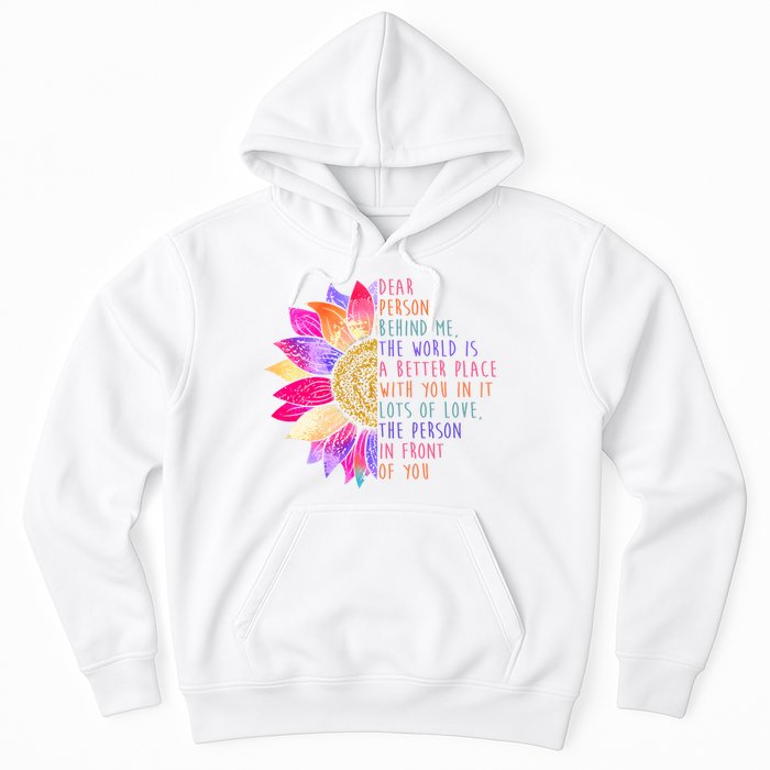 Dear Person Behind Me The World Is A Better Place With You In It Hoodie