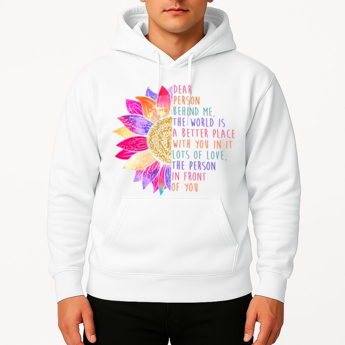 Dear Person Behind Me The World Is A Better Place With You In It Hoodie