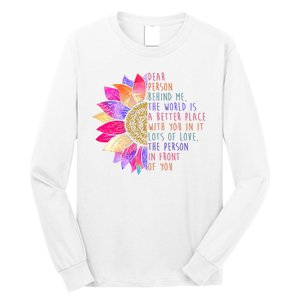 Dear Person Behind Me The World Is A Better Place With You In It Long Sleeve Shirt