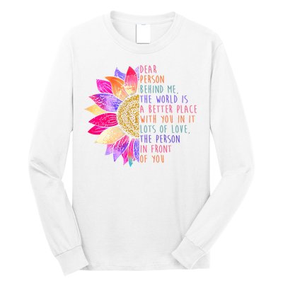 Dear Person Behind Me The World Is A Better Place With You In It Long Sleeve Shirt
