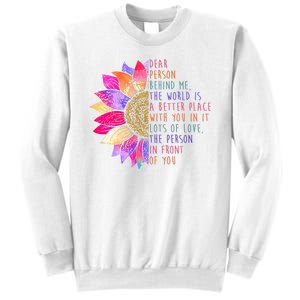 Dear Person Behind Me The World Is A Better Place With You In It Sweatshirt