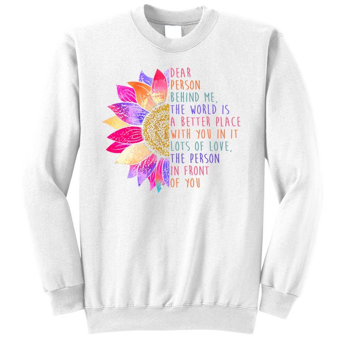 Dear Person Behind Me The World Is A Better Place With You In It Sweatshirt