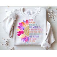 Dear Person Behind Me The World Is A Better Place With You In It Sweatshirt