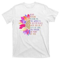 Dear Person Behind Me The World Is A Better Place With You In It T-Shirt