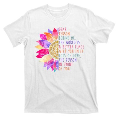 Dear Person Behind Me The World Is A Better Place With You In It T-Shirt