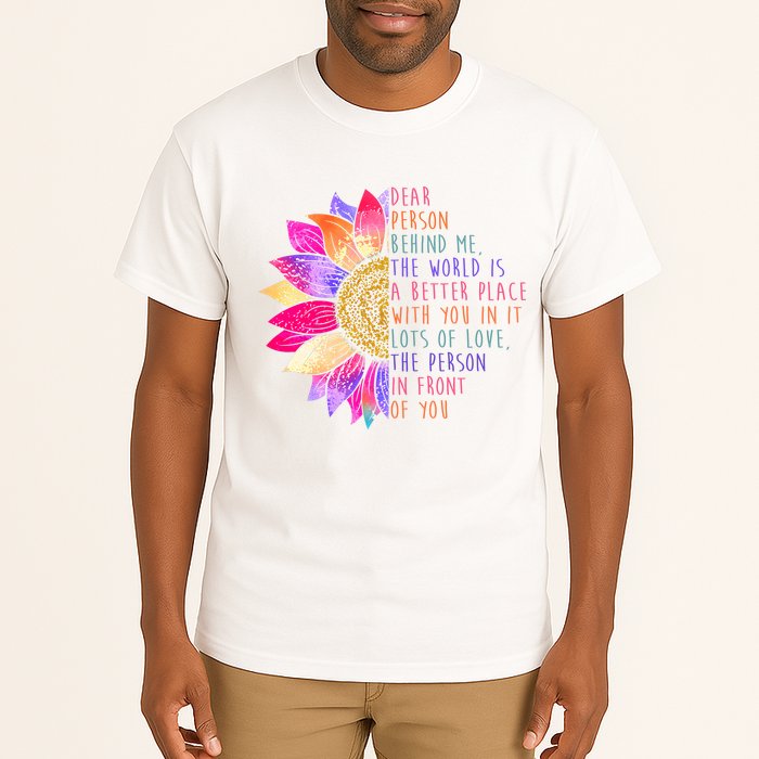 Dear Person Behind Me The World Is A Better Place With You In It Tall T-Shirt