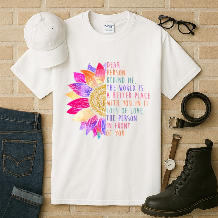 Dear Person Behind Me The World Is A Better Place With You In It Tall T-Shirt