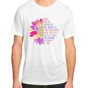 Dear Person Behind Me The World Is A Better Place With You In It Adult ChromaSoft Performance T-Shirt