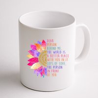 Dear Person Behind Me The World Is A Better Place With You In It Mug