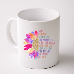 Dear Person Behind Me The World Is A Better Place With You In It Coffee Mug