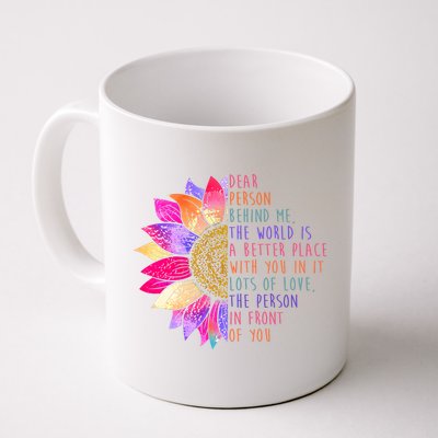 Dear Person Behind Me The World Is A Better Place With You In It Mug