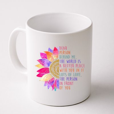 Dear Person Behind Me The World Is A Better Place With You In It Coffee Mug