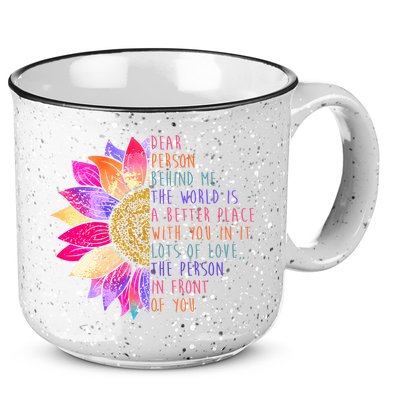 Dear Person Behind Me The World Is A Better Place With You In It 15oz Campfire Ceramic Mug