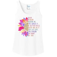 Dear Person Behind Me The World Is A Better Place With You In It Ladies Essential Tank