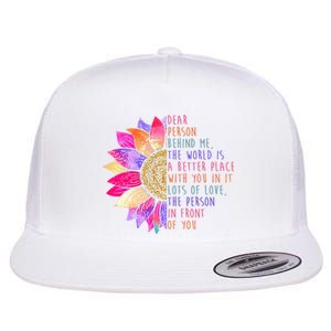 Dear Person Behind Me The World Is A Better Place With You In It Flat Bill Trucker Hat