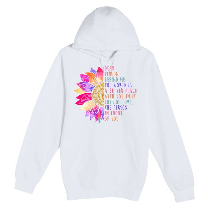 Dear Person Behind Me The World Is A Better Place With You In It Premium Pullover Hoodie