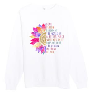 Dear Person Behind Me The World Is A Better Place With You In It Premium Crewneck Sweatshirt