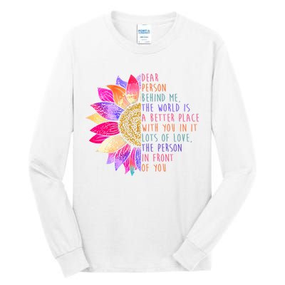 Dear Person Behind Me The World Is A Better Place With You In It Tall Long Sleeve T-Shirt