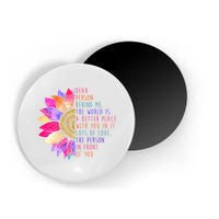 Dear Person Behind Me The World Is A Better Place With You In It Magnet