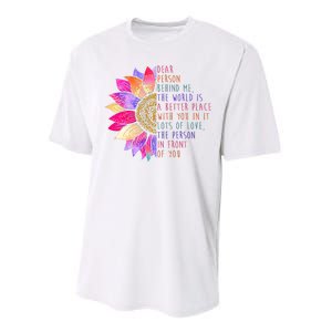 Dear Person Behind Me The World Is A Better Place With You In It Performance Sprint T-Shirt