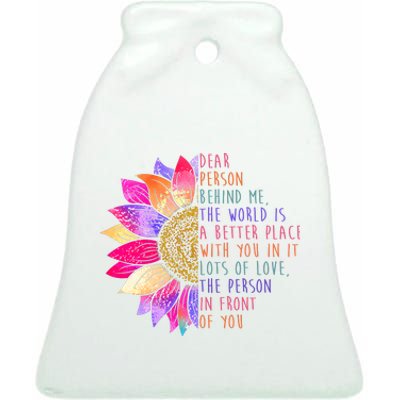 Dear Person Behind Me The World Is A Better Place With You In It Ceramic Bell Ornament