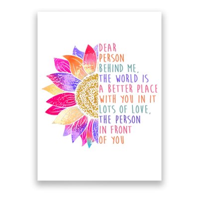 Dear Person Behind Me The World Is A Better Place With You In It Poster