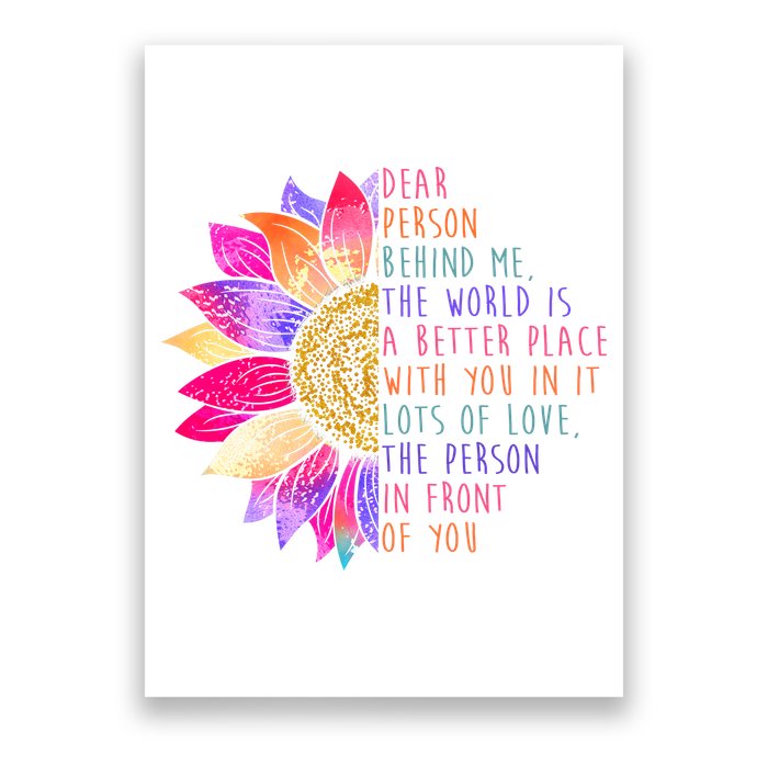 Dear Person Behind Me The World Is A Better Place With You In It Poster