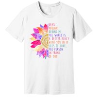 Dear Person Behind Me The World Is A Better Place With You In It Premium T-Shirt