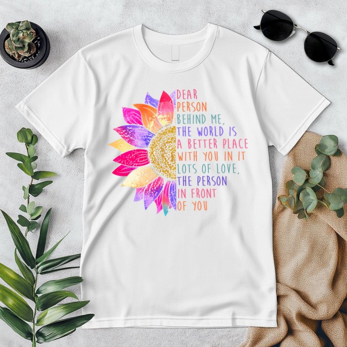Dear Person Behind Me The World Is A Better Place With You In It Premium T-Shirt