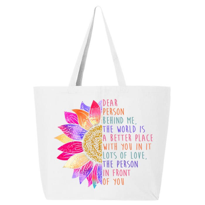 Dear Person Behind Me The World Is A Better Place With You In It 25L Jumbo Tote