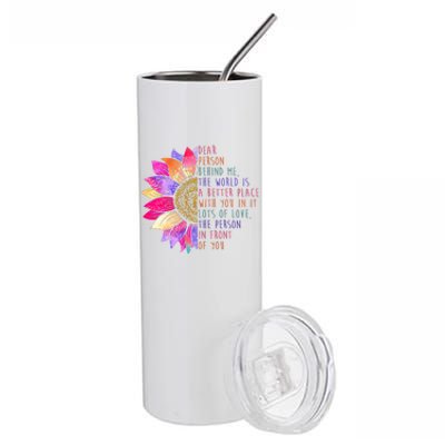 Dear Person Behind Me The World Is A Better Place With You In It Stainless Steel Tumbler