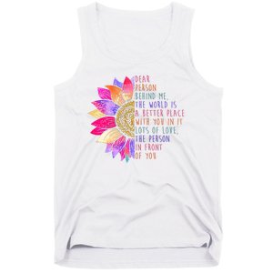 Dear Person Behind Me The World Is A Better Place With You In It Tank Top