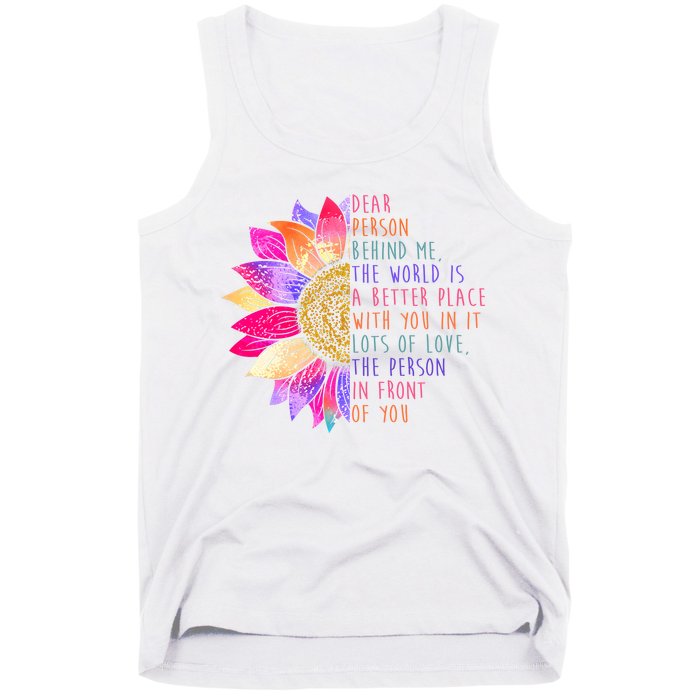 Dear Person Behind Me The World Is A Better Place With You In It Tank Top