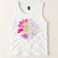 Dear Person Behind Me The World Is A Better Place With You In It Tank Top