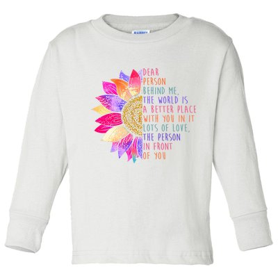 Dear Person Behind Me The World Is A Better Place With You In It Toddler Long Sleeve Shirt