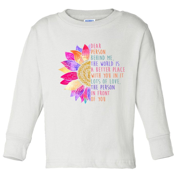 Dear Person Behind Me The World Is A Better Place With You In It Toddler Long Sleeve Shirt